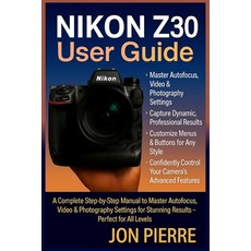 (英文圖書)Nikon Z30 User Guide: A Complete Step-by-Step Manual to Master Autofocus Video... 平裝版, Independently Published, English, Paperback