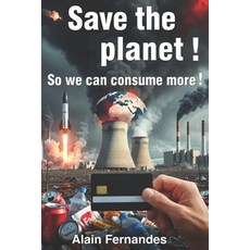 (영문도서)Save The Planet So We Can Consume More Paperback, Independently Published, English, 9798242836709