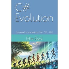 (영문도서) C# Evolution: Exploring the new features from 7.0 - 13.0 Paperback, Independently Published, English, 9798332502149