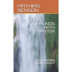 (영문도서) Healings with Water: Universal most available health solution Paperback, Independently Published, English, 9798732581690