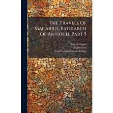 (영문도서)The Travels Of Macarius Patriarch Of Antioch Part 5 Hardcover, Hutson Street Press, English, 9781024380187