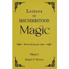 (영문도서)Letters Of Misunderstood Magic Volume 1 Paperback, Independently Published, English, 9798296333889