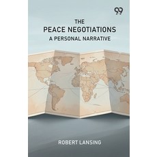 (영문도서)The Peace Negotiations: A Personal Narrative Paperback, Double 9 Books, English, 9789377509545 Double 9 Books, English, 9789377509545