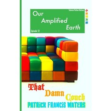 (영문도서)Our Amplified Earth Episode 12: That Damn Couch! Paperback, Independently Published, English, 9781697169201