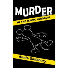 (영문도서) Murder in the Magic Kingdom Hardcover, Theme Park Press, English, 9798896091851