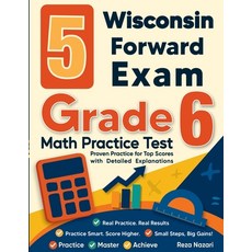 (영문도서)5 Wisconsin Forward Exam Grade 6 Math Practice Tests: Proven Practice for Top Sc... Paperback, Effortless Math Education, English, 9798896479086
