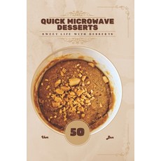 (영문도서)Quick Microwave Desserts: Sweet life with desserts Paperback, Independently Published, English, 9798293435722