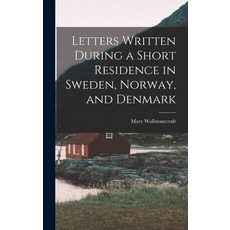 (영문도서) Letters Written During a Short Residence in Sweden Norway and Denmark Hardcover, Legare Street Press, English, 9781015745735