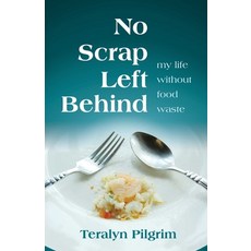 (영문도서) No Scrap Left Behind: My Life Without Food Waste Paperback, Health Communications, English, 9780757325168