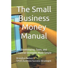 (영문도서) The Small Business Money Manual: Bookkeeping Taxes and Financial Strategies M... Paperback, Independently Published, English, 9798305010671