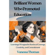 (英文圖書)Brilliant Women Who Promoted Education: Learnings Wrapped in Stories of Courage ... 平裝版, Independently Published, 英文