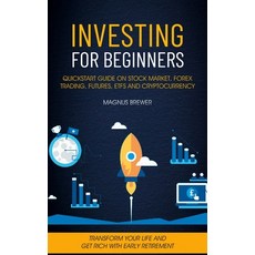(영문도서) Investing For Beginners: Quickstart Guide On Stock Market Forex Trading Futures Etfs And C... Paperback, John Kembrey, English, 9781774858455