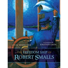 The Freedom Ship of Robert Smalls Hardcover, University of South Carolin..., English, 9781611178555