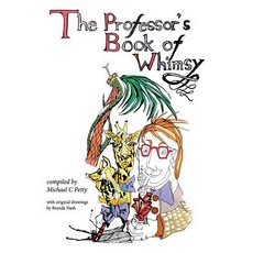 (영문도서) The Professor's Book of Whimsy Hardcover, Michael C Petty, English, 9781999603908