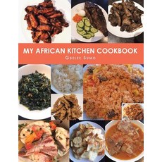 (영문도서) My African Kitchen Cookbook Paperback, Xlibris Us, English, 9781984536204
