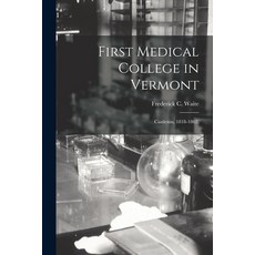 (영문도서) First Medical College in Vermont: Castleton 1818-1862. Paperback, Hassell Street Press, English, 9781015306547