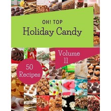 (영문도서) Oh! Top 50 Holiday Candy Recipes Volume 11: More Than a Holiday Candy Cookbook Paperback, Independently Published, English, 9798512654613