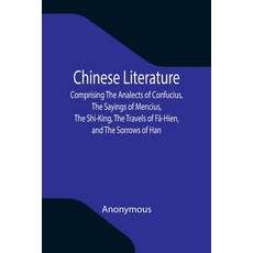 (영문도서) Chinese Literature; Comprising The Analects of Confucius The Sayings of Mencius The Shi-Kin... Paperback, Alpha Edition, English, 9789355346322