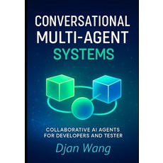 (英文圖書)Conversational Multi-Agent Systems: Collaborative AI Agents for Developers and T... 平裝版, Independently Published, 英文