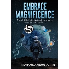 (영문도서) Embrace Magnificence: A Book Filled with Natural Knowledge From Cosmos to Cells Paperback, Notion Press, English, 9798892777599