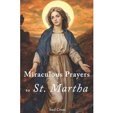 (영문도서) Miraculous Prayers to St. Martha Paperback, Independently Published, English, 9798877320673