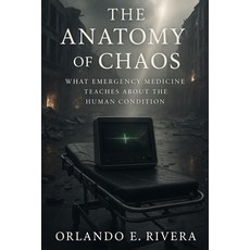 (英文圖書)The Anatomy of Chaos: What Emergency Medicine Teaches About the Human Condition 平裝版, Independently Published, 英文