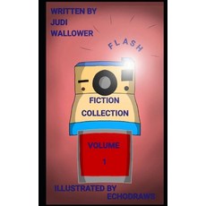 (영문도서) Flash Fiction Collection Volume 1 Paperback, Independently Published, English, 9798880325566