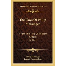 (英文圖書)The Plays Of Philip Massinger: From The Text Of William Gifford (1887) 平裝版, 英文, Kessinger Publishing