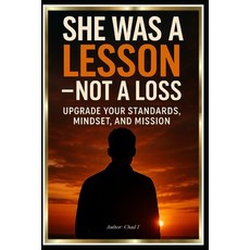 (英文圖書)She Was a Lesson - Not a Loss "Upgrade Your Standards Mindset and Mission" 平裝版, Independently Published, 英文