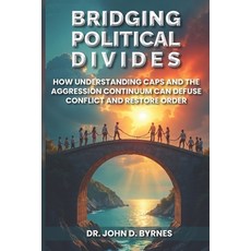 (영문도서) Bridging Political Divides: How Understanding CAPS and the Aggression Continuum... Paperback, Independently Published, English, 9798340961075