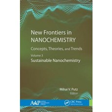 New Frontiers in Nanochemistry: Concepts Theories and Trends: Volume 3: Sustainable Nanochemistry Hardcover, Apple Academic Press