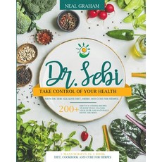 Dr. Sebi: Take Control of Your Health with Dr. Sebi Alkaline Diet Herbs and Cure for Herpes. 200+ M... Paperback, Neal Graham, English, 9781801770194