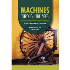(영문도서) Machines Through the Ages: From Furnaces to Factories Library Binding, Twenty-First Century Books ..., English, 9798765610053