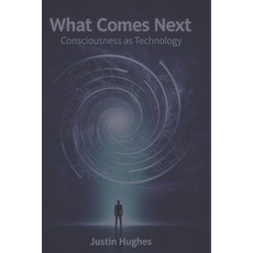 (外文書)What Comes Next: Consciousness as Technology Paperback, Independently Published, English