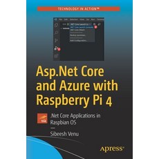 (영문도서) ASP.NET Core and Azure with Raspberry Pi 4: .Net Core Applications in Raspbian OS Paperback, Apress, English, 9781484264423