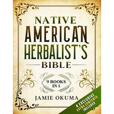(영문도서) Native American Herbalist's Bible: [9 books in 1] Discover Powerful Ancient Natural Remedies ... Paperback, Independently Published, English, 9798870271088