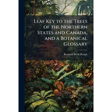 (영문도서)Leaf Key to the Trees of the Northern States and Canada and a Botanical Glossary Paperback, Hutson Street Press, English, 9781025222400