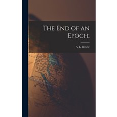 (영문도서) The End of an Epoch; Hardcover, Hassell Street Press, English, 9781014308382