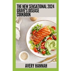 (영문도서) The New Sensational 2024 Grave's Disease Cookbook: Essential Guide With 100+ Healthy Recipes Paperback, Independently Published, English, 9798856517223