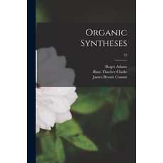 (영문도서) Organic Syntheses; 33 Paperback, Legare Street Press, English, 9781015348479