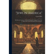 (영문도서) "Jews in America"; Re-print by Courtesy of Funk & Wagnalls Company From Vol. I. Pages 492 to... Paperback, Legare Street Press, English, 9781021799661