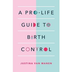 (영문도서)A Pro-Life Guide to Birth Control Paperback, Christian Heritage Press, English, 9781998170210