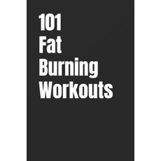 (영문도서)101 Fat-Burning Workouts: Build Muscle Burn More Calories and Get Stronger wit... Paperback, Independently Published, English, 9798279377602