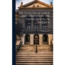 (영문도서)The Statutes at Large and Treaties of the United States of America Hardcover, Hutson Street Press, English, 9781023882422