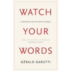 (영문도서) Watch Your Words: A Manifesto for the Arts of Speech Hardcover, Polity Press, English, 9781509567294