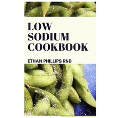 Low Sodium Cookbook: The Ultimate Health Friendly and Nutricious Easy to Make Low Sodium Recipes Paperback, Independently Published