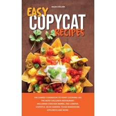 Easy Copycat Recipes: The Easiest Cookbook to Start Cooking Like the Most Exclusive Restaurant. Incl... Hardcover, Gilda Collins, English, 9781801759038
