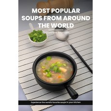 (영문도서) Most Soups From Around The World Recipe Cookbook: Experience The World's Favorite Sou... Paperback, Independently Published, English, 9798871089453