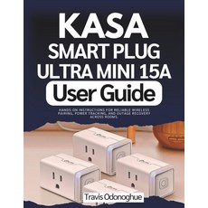 (英文圖書)Kasa Smart Plug Ultra Mini 15A User Guide: Hands-On Instructions for Reliable Wi... 平裝版, Independently Published, 英文