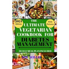 (영문도서) The Ultimate Vegetarian Cookbook for Diabetes Management: Easy Fast Delicious Nourishing a... Paperback, Independently Published, English, 9798870281278